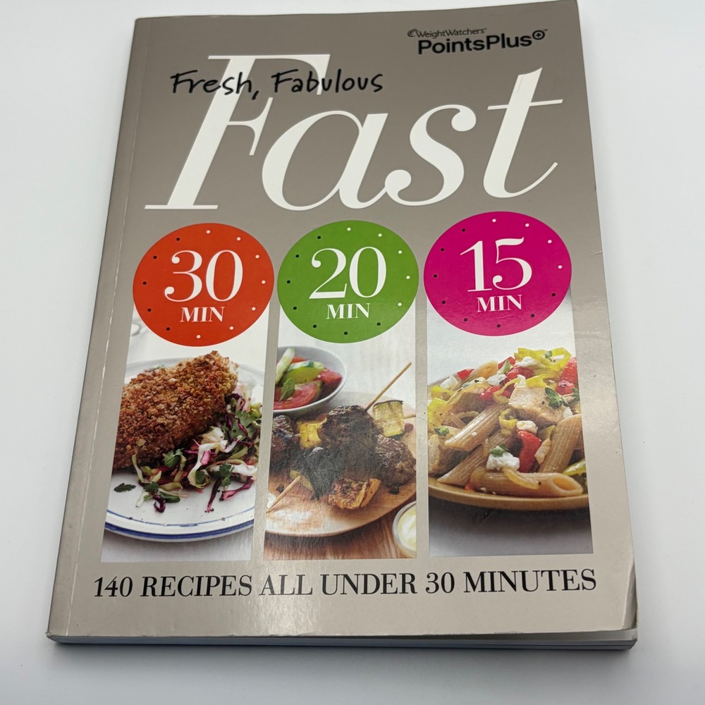 Weight Watchers Fresh Fabulous Fast Cookbook PointsPlus 140 Recipes Under 30 Min